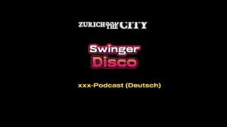 In der SCHWEIZER SWINGER Disco – xxx-Podcast (auf Deutsch)